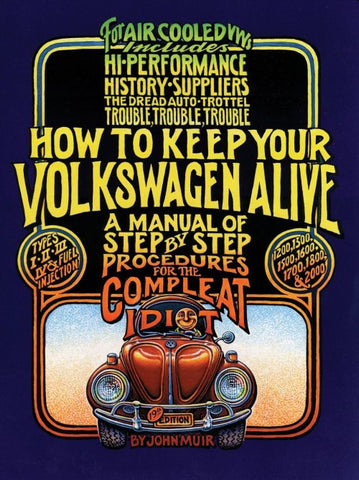 HOW TO KEEP YOUR VOLKSWAGEN ALIVE (AKA THE IDIOT BOOK)